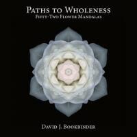 Paths to Wholeness: Fifty-Two Flower Mandalas