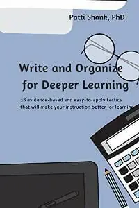 Write and Organize for Deeper Learning