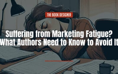 Suffering from Marketing Fatigue? What Authors Need to Know to Avoid It