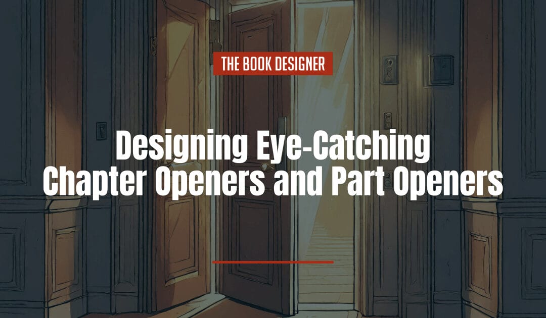 Designing Eye-Catching Chapter Openers and Part Openers