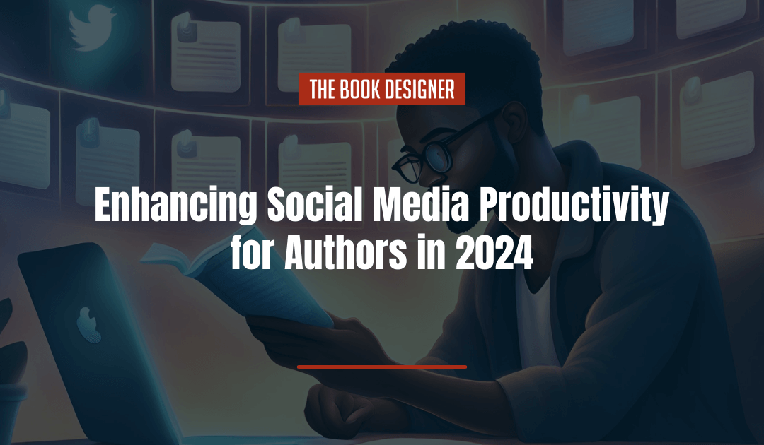 Enhancing Social Media Productivity for Authors in 2024