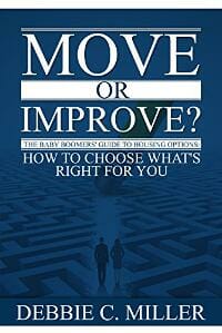 Move or Improve?: The Baby Boomers' Guide to Housing Options and How to Choose What's Right for You