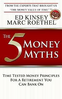 The 5 Money Myths: Time Tested Money Principals For A Retirement You Can Bank On