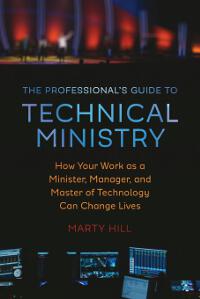 The Professional's Guide to Technical Ministry