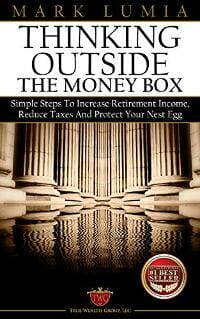 Thinking Outside the Money Box: Simple Steps To Increase Retirement Income, Reduce Taxes And Protect Your Nest Egg