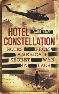 HOTEL CONSTELLATION: Notes from America's Secret War in Laos