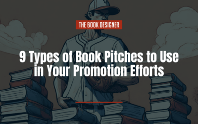 9 Types of Book Pitches to Use in Your Promotion Efforts