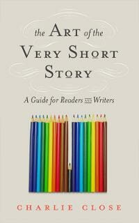 The Art of the Very Short Story: A Guide for Readers and Writers
