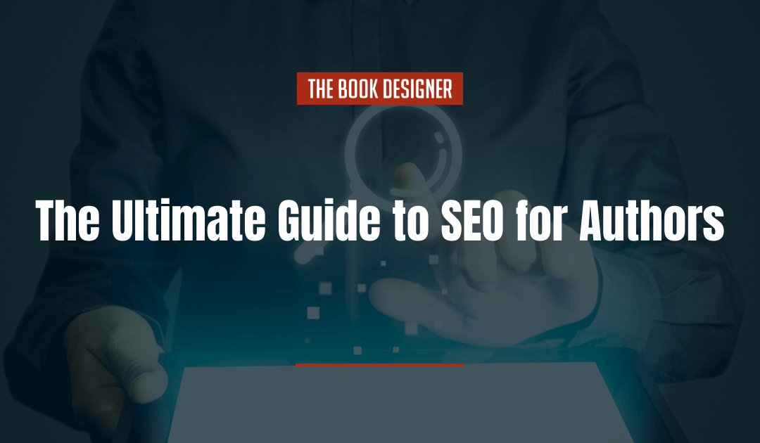 The Ultimate Guide to SEO for Authors