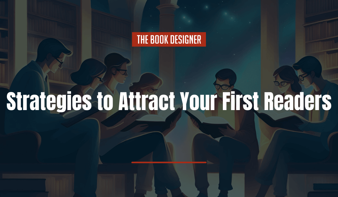 Strategies to Attract Your First Readers: A Comprehensive Guide for Self-Publishers