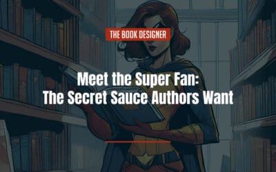 Meet the Super Fan: The Secret Sauce Authors Want