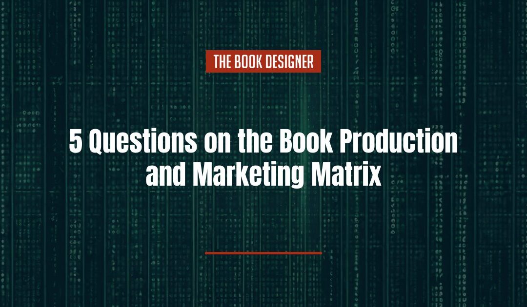 5 Questions on the Book Production and Marketing Matrix