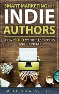 Smart Marketing for Indie Authors: How I Sold my First 1,563 Books and Counting!