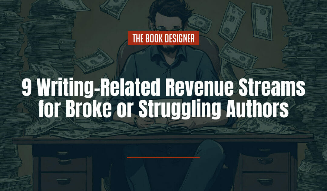 9 Writing-Related Revenue Streams for Broke or Struggling Authors