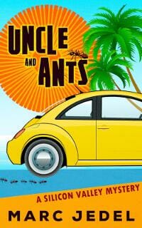 Uncle and Ants: A Silicon Valley Mystery (Book 1)