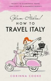 Glam Italia! How To Travel Italy
