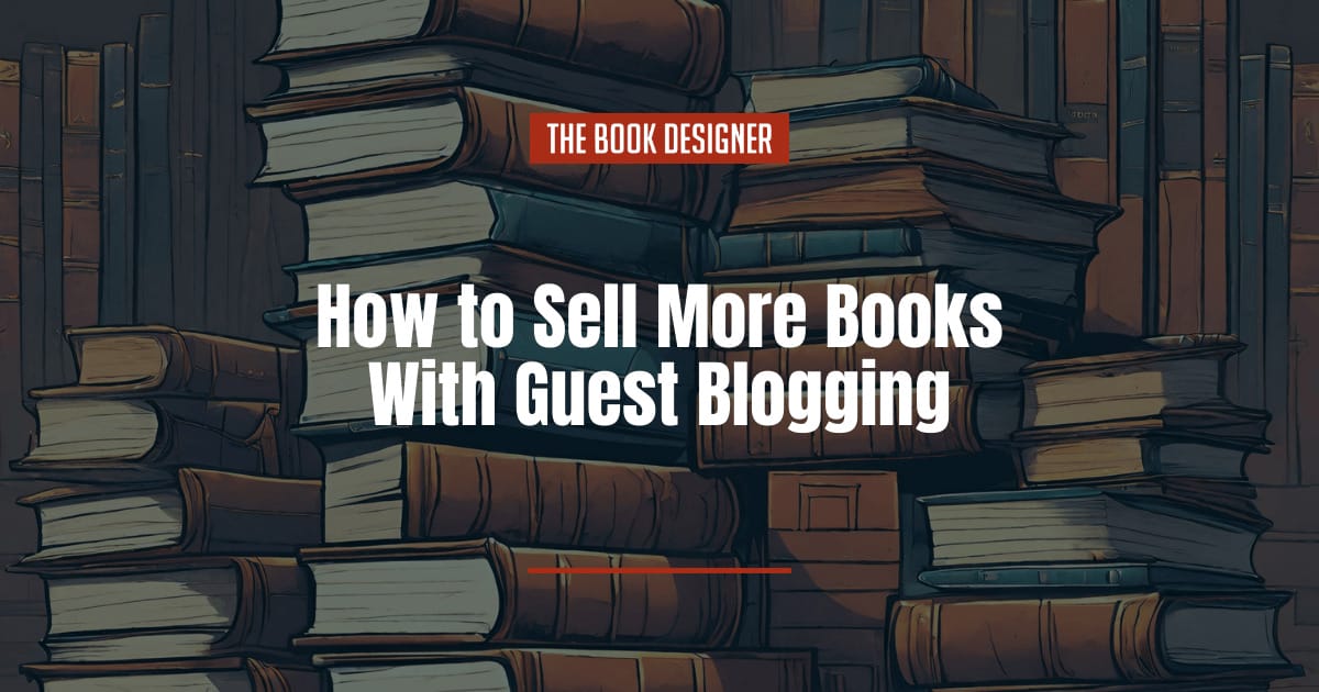 how to sell more books with guest blogging