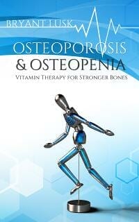 Osteoporosis & Osteopenia: Vitamin Therapy for Stronger Bones