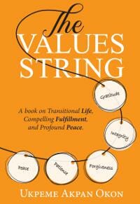 The Values String: A book on Transitional Life, Compelling Fulfillment, and Profound Peace.