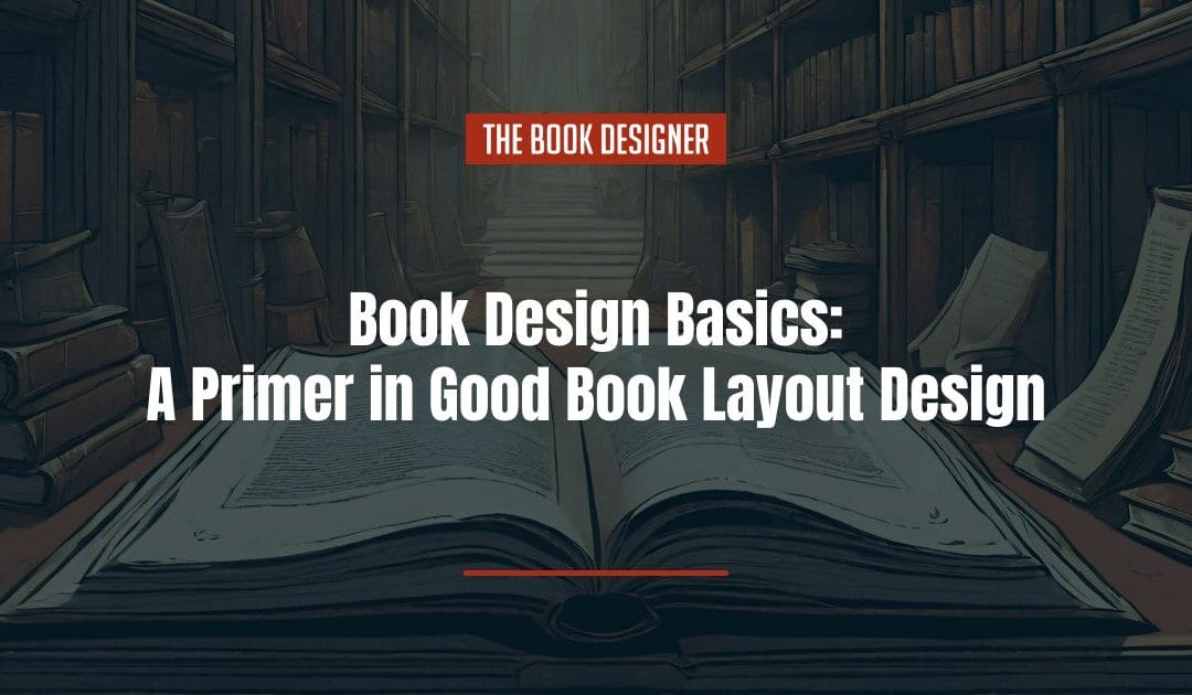 Book Design Basics: A Primer in Good Book Layout Design