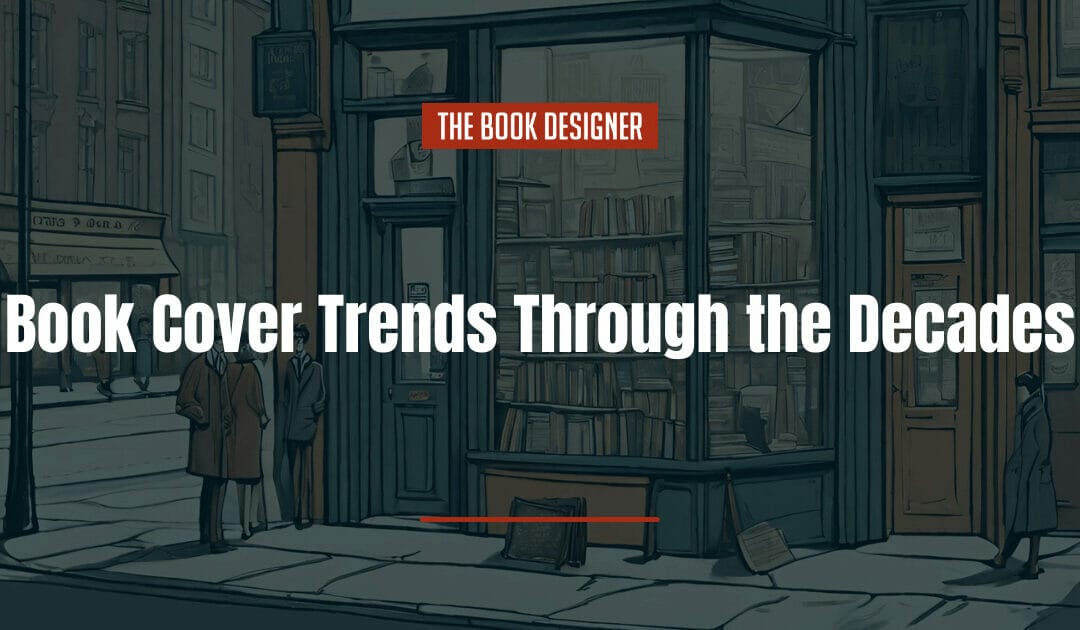 Book Cover Trends Through the Decades to Inspire and Delight You