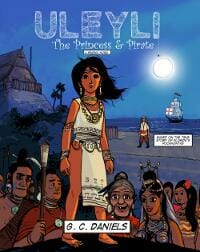 Uleyli- The Princess & Pirate (A Junior Graphic Novel): Based on the true story of Florida's Pocahontas