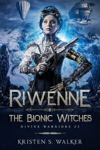Riwenne & the Bionic Witches (Divine Warriors #2)