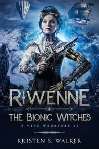 Riwenne & the Bionic Witches (Divine Warriors #2)