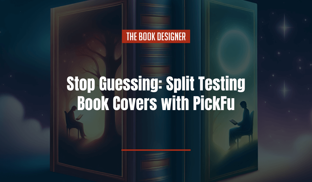 Stop Guessing: Split Testing Book Covers with PickFu