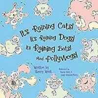 It’s Raining Cats! It’s Raining Dogs! It’s Raining Bats! And Pollywogs!