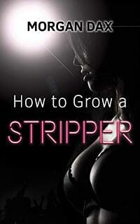 How to Grow a Stripper