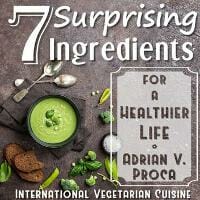 7 Surprising Ingredients for a Healthier Life