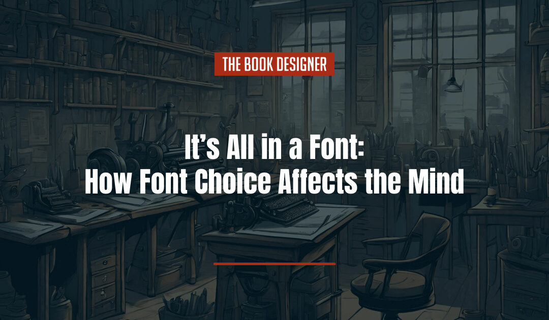 It’s All in a Font: How Font Choice Affects the Mind
