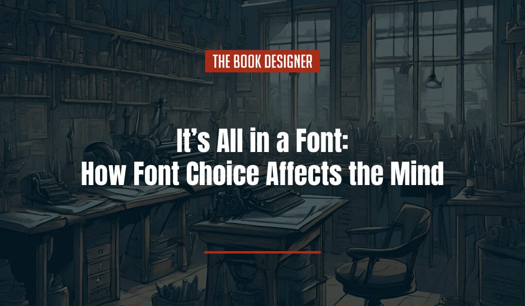 It’s All in a Font: How Font Choice Affects the Mind