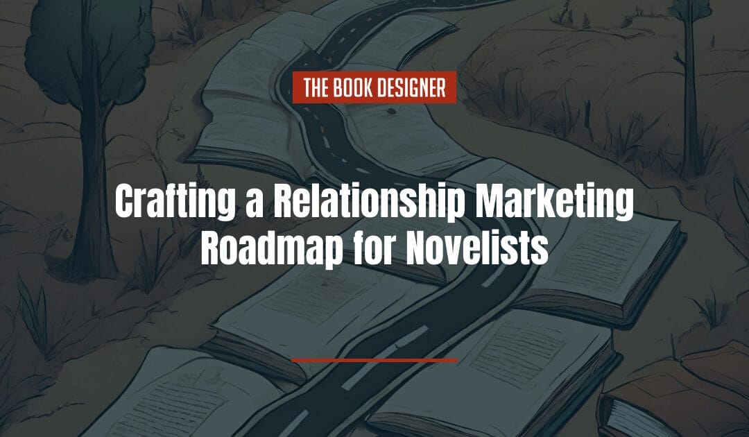 Crafting a Relationship Marketing Roadmap for Novelists