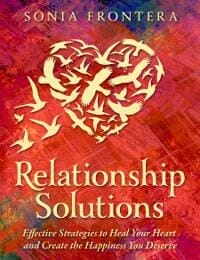 Relationship Solutions: Effective Strategies to Heal Your Heart and Create the Happiness You Deserve