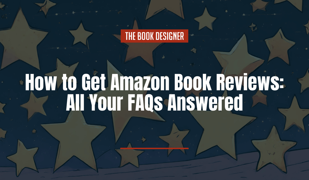 How to Get Amazon Book Reviews: All Your FAQs Answered