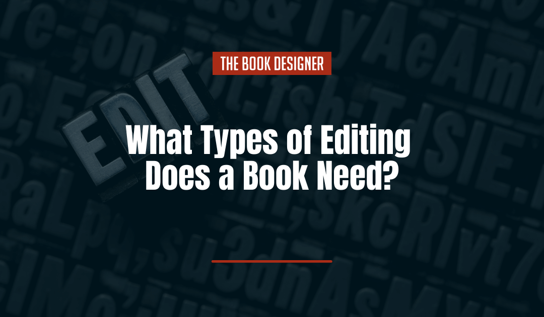 What Types of Editing Does a Book Need? (6 Types To Know)