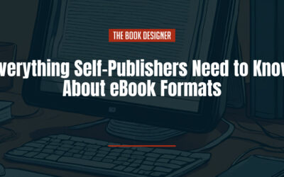 Everything Self-Publishers Need to Know About eBook Formats 