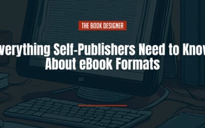 Everything Self-Publishers Need to Know About eBook Formats 
