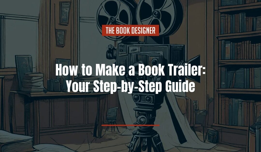 How to Make a Book Trailer: Your Step-by-Step Guide