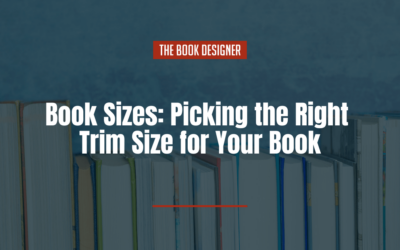Book Sizes: Your Complete Guide to Picking the Right Trim Size for Your Book