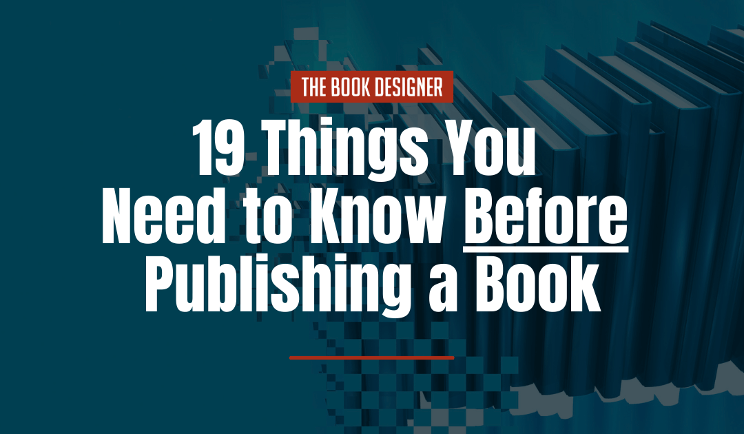 Publishing a Book: 19 Things You Absolutely Must Know Before You Begin