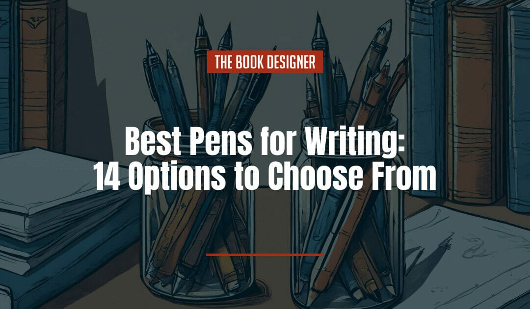 Best Pens for Writing: 14 Options to Choose From