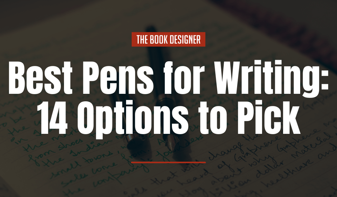 Best Pens for Writing: 14 Options to Pick