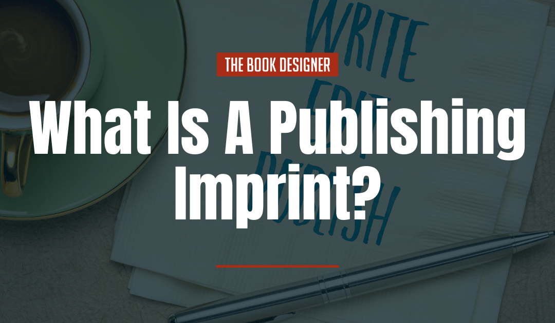 What is a Publishing Imprint? And do You Need One?