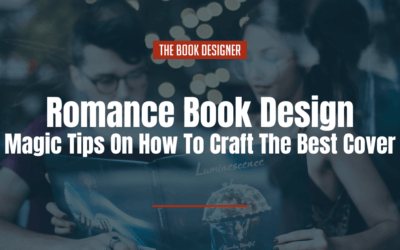 Romance Book Design: The 3 Magic Tips On How To Craft The Best Cover