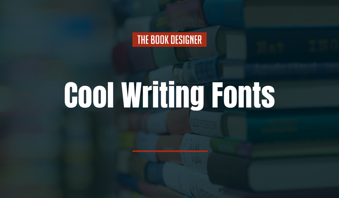 Cool Writing Fonts And 5 Tips To Pick A Great One