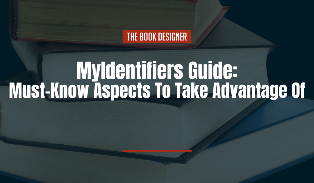 MyIdentifiers Guide: 6 Must-Know Aspects To Take Advantage Of