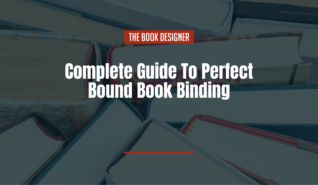 Complete Guide To Perfect Bound Book Binding + 5 Great Publishers